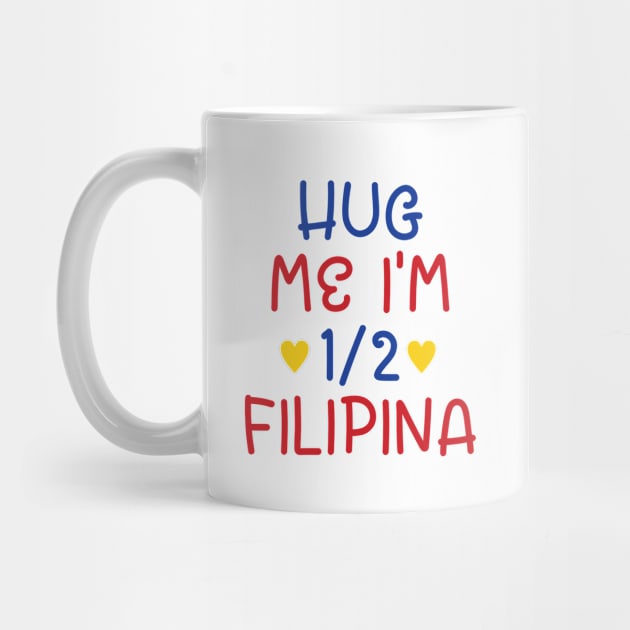 Hug Me I'm Half Filipina by cxtnd